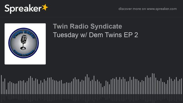 Tuesday w/ Dem Twins EP 2 (part 2 of 9) смотреть онлайн