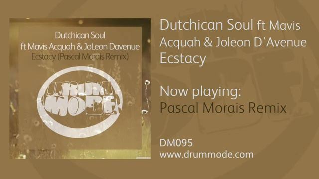 Dutchican Soul ft Mavis Acquah & JoLeon Davenue - Ecstacy (Pascal Morais Remix) [Drum Mode] смотреть онлайн