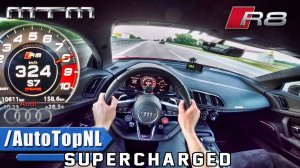 802ЛС Audi R8 V10 с НАГНЕТАТЕЛЕМ | АВТОБАН POV 324КМ/Ч | РАЗГОН И МАКСИМАЛЬНАЯ СКОРОСТЬ AutoTopNL