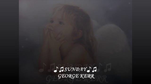 ♪♫SUNDAY ♪♫GEORGE KERR смотреть онлайн