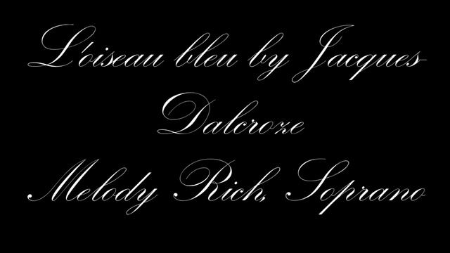 Melody Rich sings L'oiseau bleu by Jacques-Dalcroze смотреть онлайн