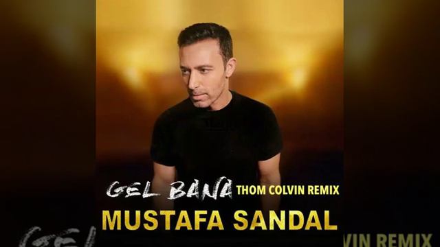 MUSTAFA SANDAL - GEL BANA (THOM COLVIN REMIX) #MUSTAFASANDAL #THOMCOLVİN #GELBANA #DEEPHOUSE