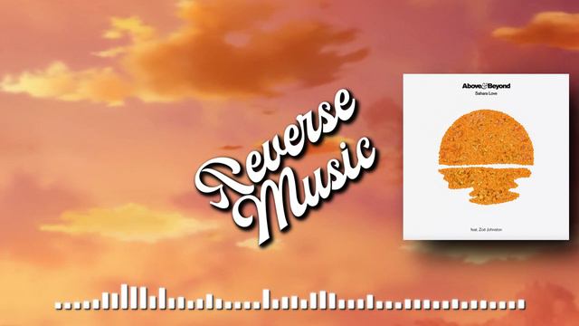 Above & Beyond feat Zoë Johnston - Sahara Love (Seven Lions Remix) [REVERSE] смотреть онлайн