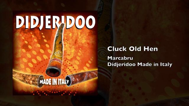 Cluck old hen - Marcabru - Didjeridoo made in Italy смотреть онлайн