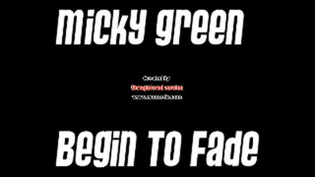 micky green begin to fade смотреть онлайн