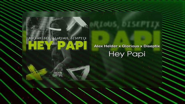 Alex Helder x Glorious x Diseptix - Hey Papi (Musical Visual) смотреть онлайн