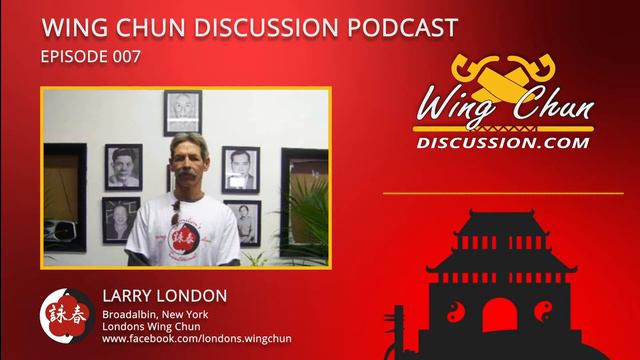 Integrity In Wing Chun, Training & Teaching - EP7 Wing Chun Discussion Podcast W/ Larry London