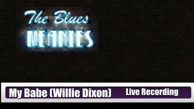 The Blues Meanies - My Babe (Recorded Live @ Home Studio) смотреть онлайн