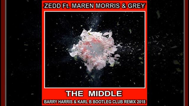 Zedd Ft. Maren Morris & Grey - The Middle ( Barry Harris & Karl B Bootleg Club Remix ) смотреть онлайн
