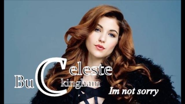 CELESTE BUCKINGHAM - I'm Not Sorry смотреть онлайн