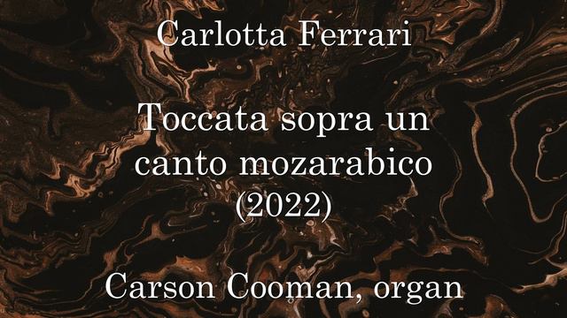 Carlotta Ferrari — Toccata sopra un canto mozarabico (2022) for organ смотреть онлайн