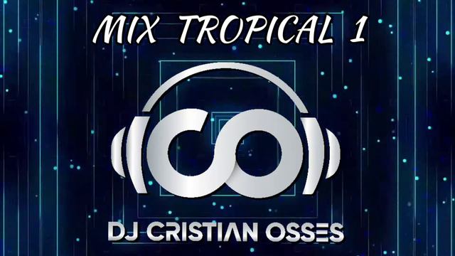 MIX TROPICAL 1 - DJ CRISTIAN OSSES 💯💥 смотреть онлайн