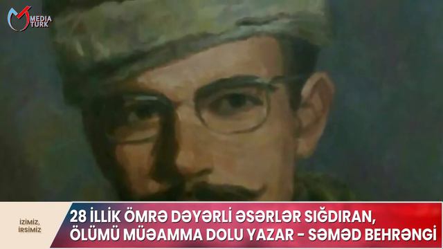 28 illik ömrə dəyərli əsərlər sığdıran, yazar - SƏMƏD BEHRƏNGİ смотреть онлайн