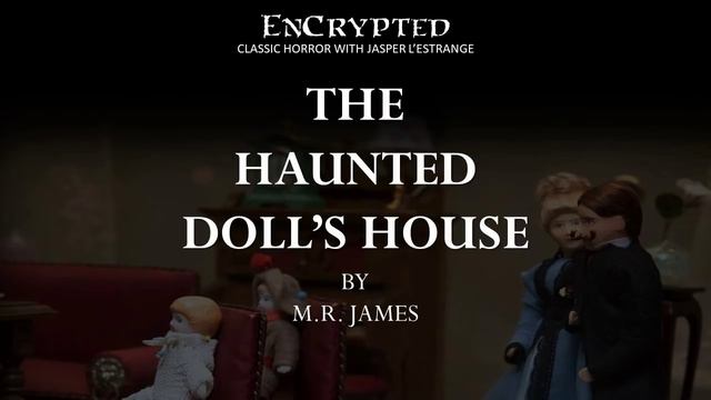 "The Haunted Dolls' House" by M.R. James | Classic ghost stories | Audio presentation смотреть онлайн