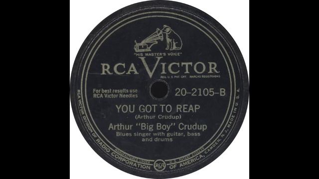 RCA Victor 20 2105 B - You Got To Reap - Arthur "Big Boy" Crudup смотреть онлайн