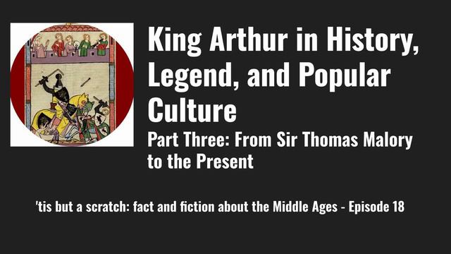 King Arthur in Literature and Popular Culture - Part Three: From Sir Thomas Malory to the Present смотреть онлайн