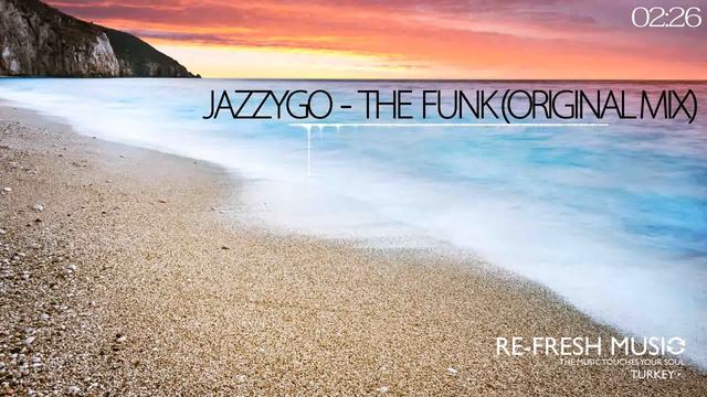 JazzyGo - The Funk (Original Mix) [Re-Fresh Music] смотреть онлайн