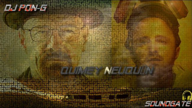 Quimey Neuquén(HEISENBERG) DJ PON-G смотреть онлайн
