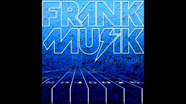 FRANKMUSIK FAST AS I CAN