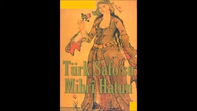 Mihri Hatun Divan Edebiyatında DVAN Sahibi Ilk Kadın şair II.Beyazıd Bestesi, Temsili Resimlerle...