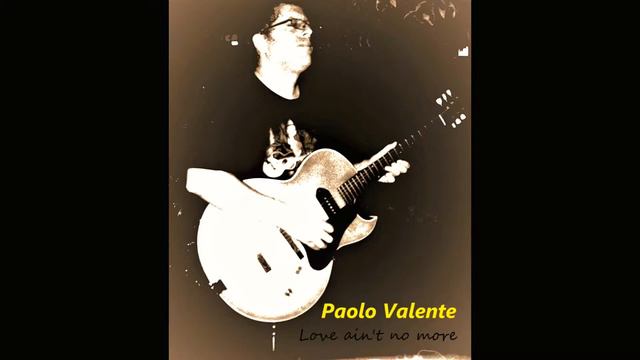 Paolo Valente - Love ain't no more смотреть онлайн
