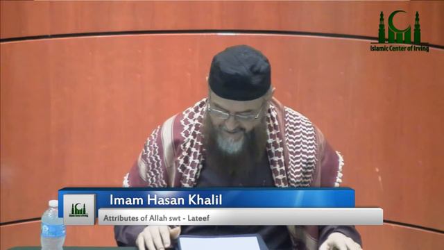 Attributes Of Allah (swt) - Al-Latif - Imam Hasan Khalil  - Irving Masjid