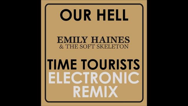 Emily Haines - Our Hell [TIME TOURISTS REMIX] смотреть онлайн