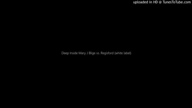 Deep Inside Mary J Blige vs. Regisford (white label) смотреть онлайн