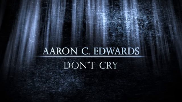 Don't Cry - Aaron C. Edwards смотреть онлайн