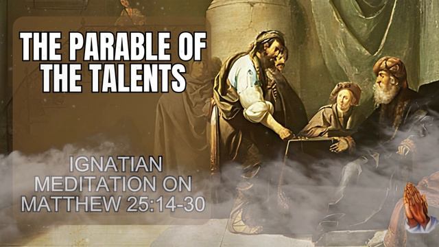 🌟 The Parable of the Talents - Ignatian Meditation on Matthew 25:14–30 📖✨ смотреть онлайн