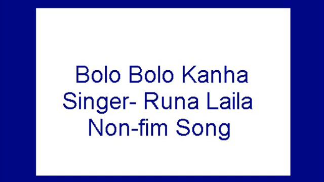 Bolo Bolo Kanha  Runa Laila