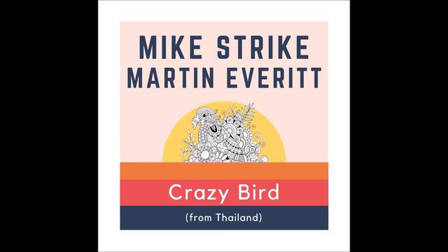 Mike Strike, Martin Everitt - Crazy Bird From Thailand (Lazy Bird Mix)