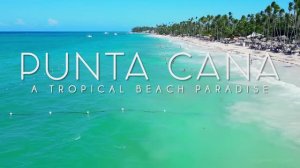PUNTA CANA IN 4K DRONE FOOTAGE (ULTRA HD) - Dominican Republic Paradise Beach Landscapes UHD