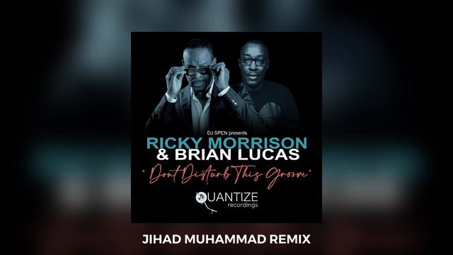 Don't Disturb This Groove (Jihad Muhammad Remix)- Ricky Morrison, Brian Lucas смотреть онлайн