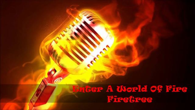 Enter A World Of Fire - Firetree