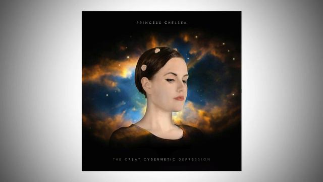 Princess Chelsea – The Great Cybernetic Depression (2015) FULL ALBUM