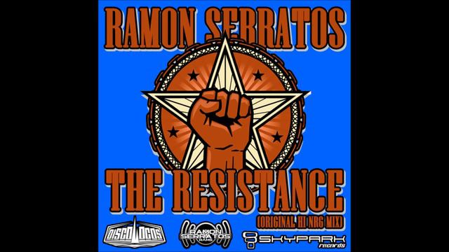 THE RESISTANCE - RAMON SERRATOS (original Hi Nrg Mix)