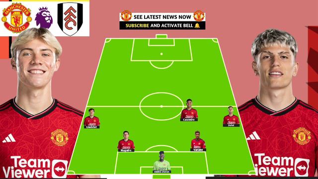 🔴⚽️LINEUP✅ Man United VS Fulham | Key Player; Rasmus Hojlund & Garnacho Is Unstoppable!💥