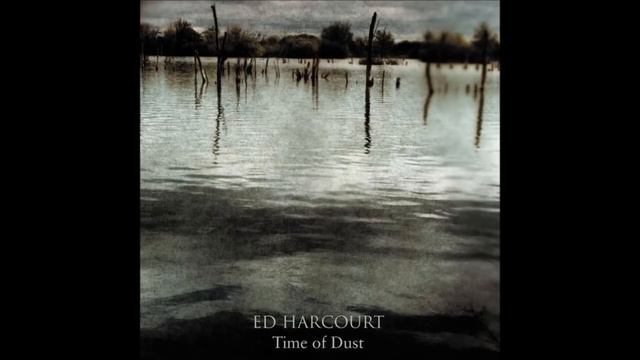 In My Time of Dust Ed Harcourt смотреть онлайн