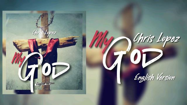 My God (English Version only)- Chris Lopez смотреть онлайн