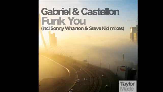 Gabriel & Castellon - Funk You (Sonny Wharton Remix) [Taylor Made Recordings] смотреть онлайн