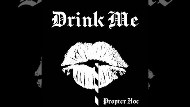 Propter Hoc - Drink Me смотреть онлайн