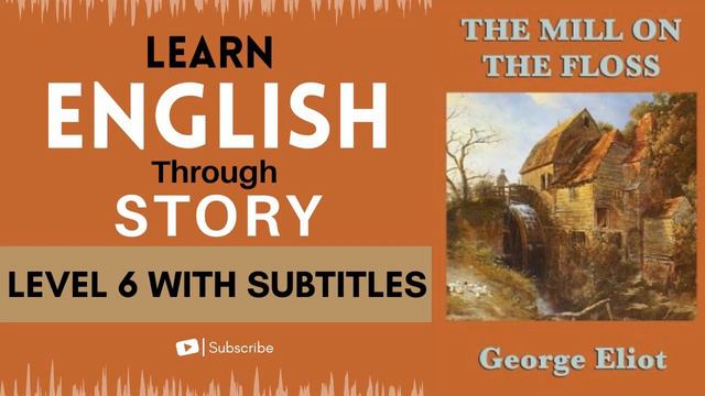 Learn English Through Story Level 6🔥| The Mill on the Floss| English Listening Practice