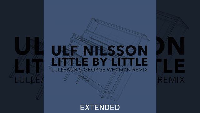Little By Little (Lulleaux & George Whyman Remix / Extended)