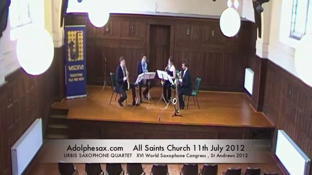 WSCXVI URBIS SAXOPHONE QUARTET   Saxophone Quartet Op 102 By Florent Schmitt