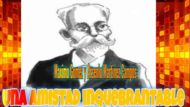 Maximo Gomez y Arsenio Martinez Campos: Una amistad inquebrantable. смотреть онлайн