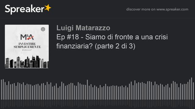 Ep #18 - Siamo Di Fronte A Una Crisi Finanziaria? (parte 2 Di 3)