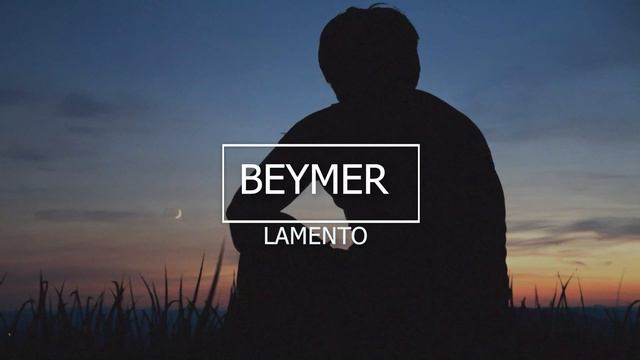 Beymer ▶💭 Lamento