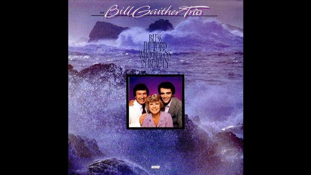 THE BILL GAITHER TRIO - Majesty смотреть онлайн