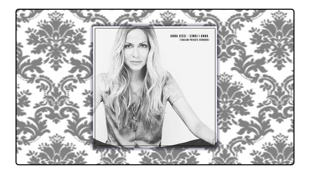 ANNA VISSI - EIMAI I ANNA  ( TakisM Private Rework )